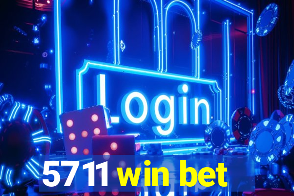 5711 win bet